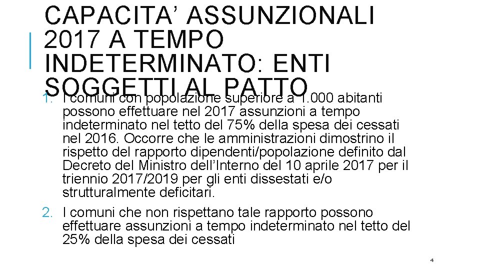 CAPACITA’ ASSUNZIONALI 2017 A TEMPO INDETERMINATO: ENTI SOGGETTI AL PATTO 1. I comuni con