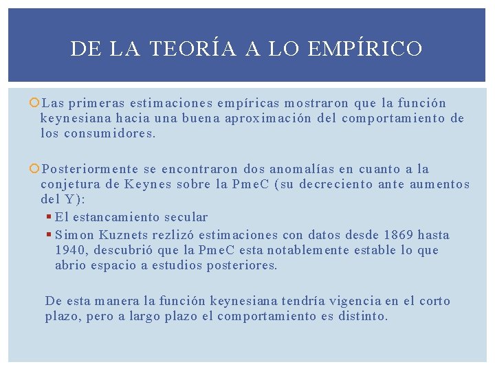 DE LA TEORÍA A LO EMPÍRICO Las primeras estimaciones empíricas mostraron que la función