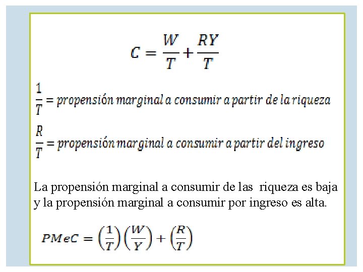 La propensión marginal a consumir de las riqueza es baja y la propensión marginal