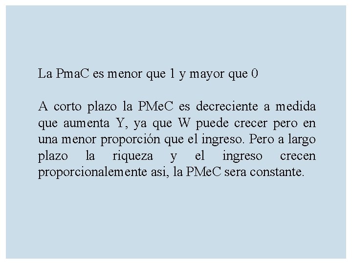 La Pma. C es menor que 1 y mayor que 0 A corto plazo