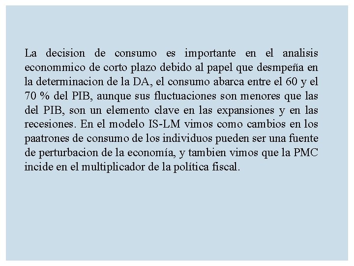 La decision de consumo es importante en el analisis econommico de corto plazo debido