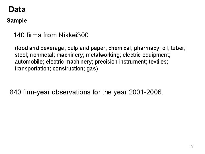 Data Sample 140 firms from Nikkei 300 (food and beverage; pulp and paper; chemical;