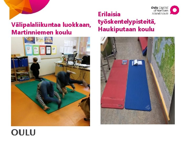 Välipalaliikuntaa luokkaan, Martinniemen koulu Erilaisia työskentelypisteitä, Haukiputaan koulu 