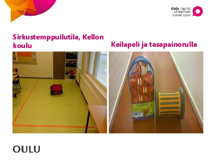 Sirkustemppuilutila, Kellon koulu Keilapeli ja tasapainorulla 