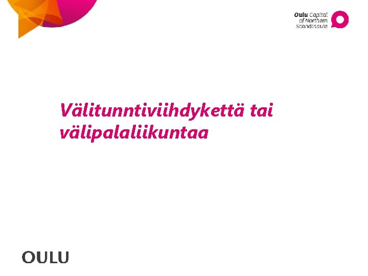 Välitunntiviihdykettä tai välipalaliikuntaa 