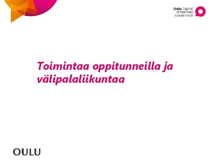 Toimintaa oppitunneilla ja välipalaliikuntaa 