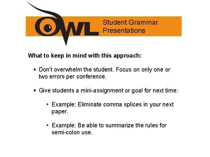 Student Grammar Presentations What to keep in mind with this approach: § Don’t overwhelm