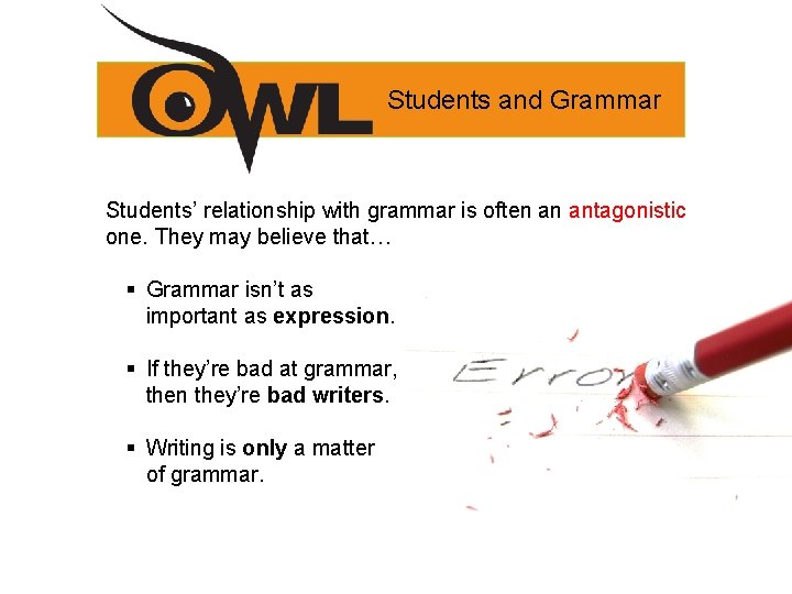 Students and Grammar Students’ relationship with grammar is often an antagonistic one. They may