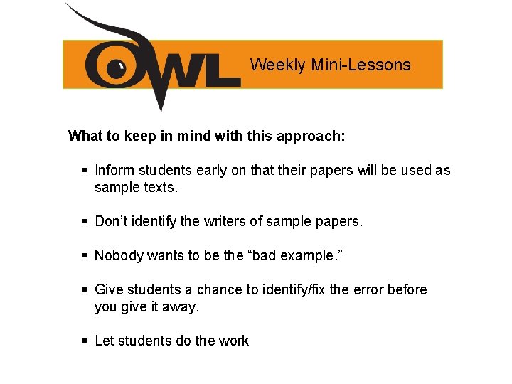 Weekly Mini-Lessons What to keep in mind with this approach: § Inform students early