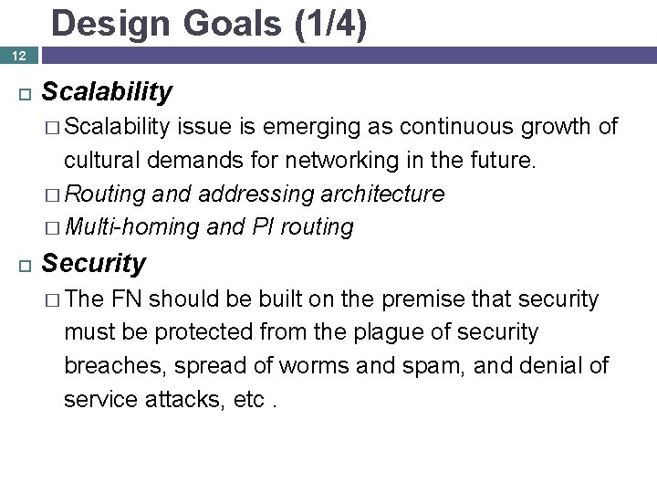 Design Goals (1/4) 12 Scalability � Scalability issue is emerging as continuous growth of