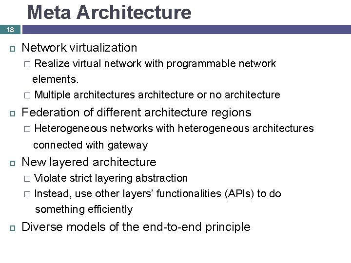 Meta Architecture 18 Network virtualization Realize virtual network with programmable network elements. � Multiple