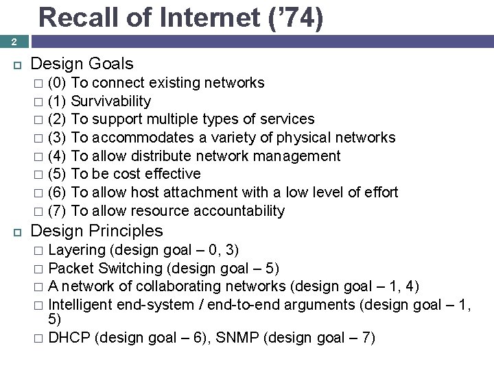 Recall of Internet (’ 74) 2 Design Goals (0) To connect existing networks �