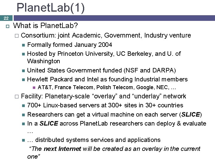 Planet. Lab(1) 22 What is Planet. Lab? � Consortium: joint Academic, Government, Industry venture