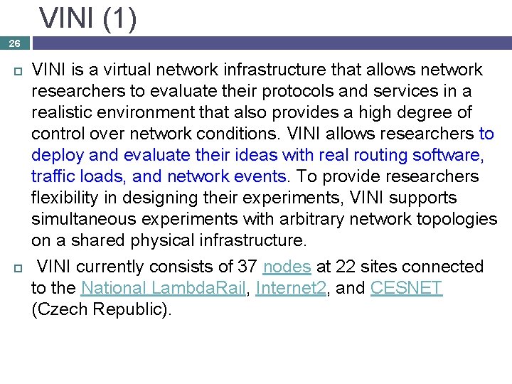 VINI (1) 26 VINI is a virtual network infrastructure that allows network researchers to