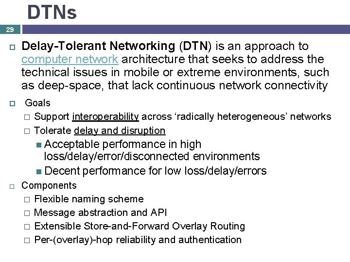 DTNs 29 Delay-Tolerant Networking (DTN) is an approach to computer network architecture that seeks