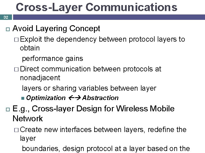 Cross-Layer Communications 32 Avoid Layering Concept � Exploit the dependency between protocol layers to