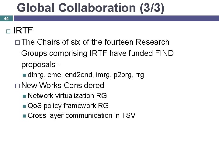 Global Collaboration (3/3) 44 IRTF � The Chairs of six of the fourteen Research