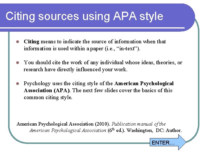 Citing sources using APA style l Citing means to indicate the source of information