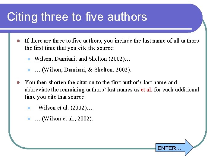 Citing three to five authors l l If there are three to five authors,