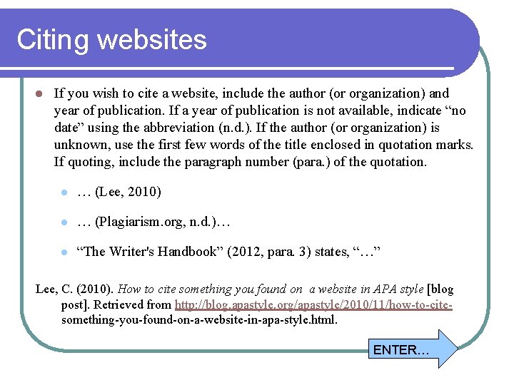 Citing websites l If you wish to cite a website, include the author (or