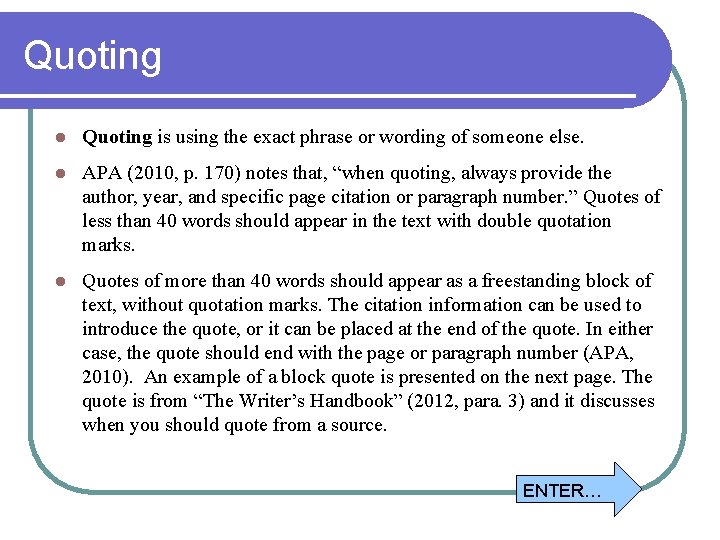 Quoting l Quoting is using the exact phrase or wording of someone else. l