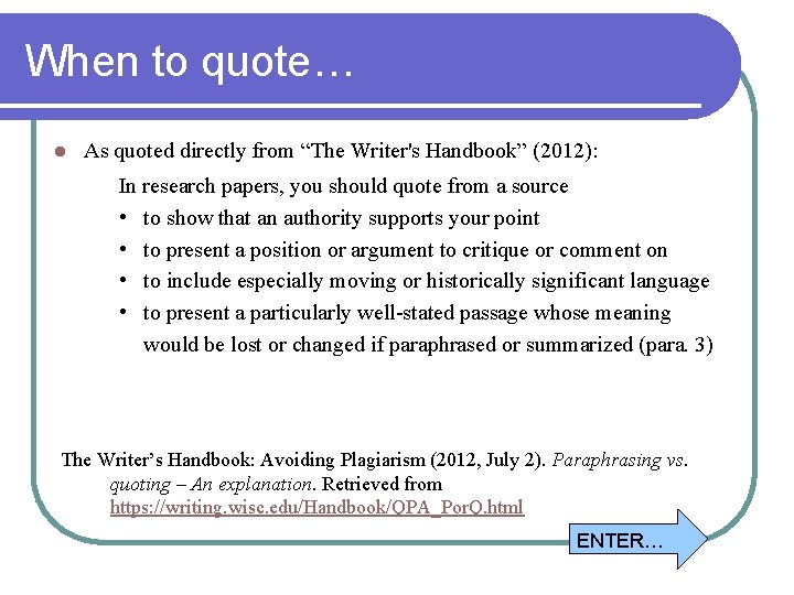 When to quote… l As quoted directly from “The Writer's Handbook” (2012): In research