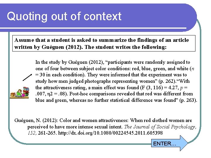 Quoting out of context Assume that a student is asked to summarize the findings