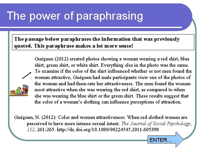 The power of paraphrasing The passage below paraphrases the information that was previously quoted.