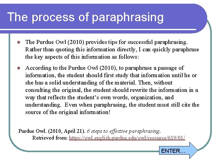 The process of paraphrasing l The Purdue Owl (2010) provides tips for successful paraphrasing.
