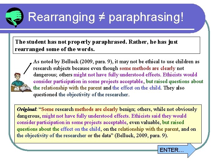 Rearranging ≠ paraphrasing! The student has not properly paraphrased. Rather, he has just rearranged