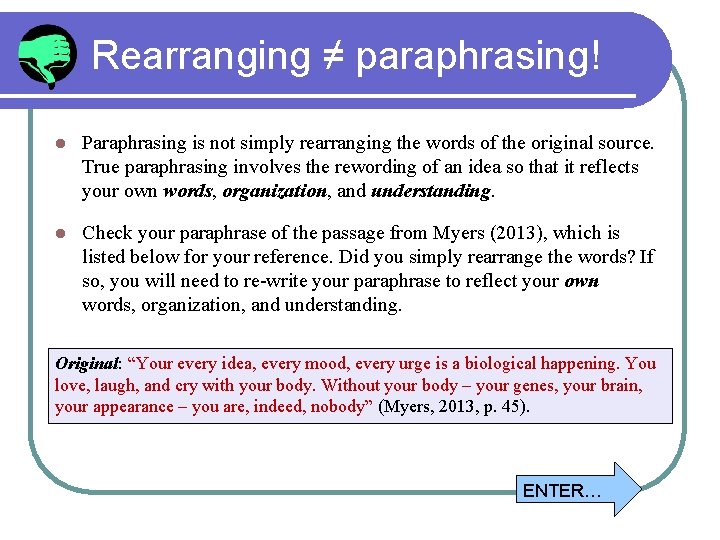 Rearranging ≠ paraphrasing! l Paraphrasing is not simply rearranging the words of the original
