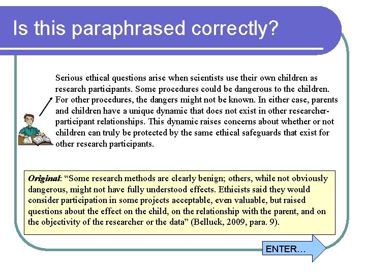 Is this paraphrased correctly? Serious ethical questions arise when scientists use their own children