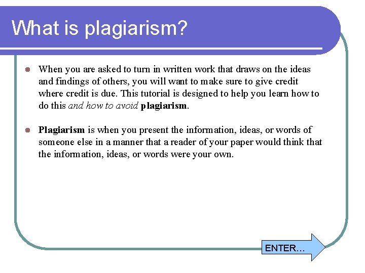 What is plagiarism? l When you are asked to turn in written work that