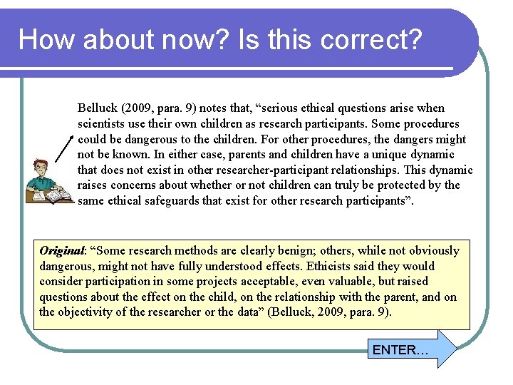 How about now? Is this correct? Belluck (2009, para. 9) notes that, “serious ethical