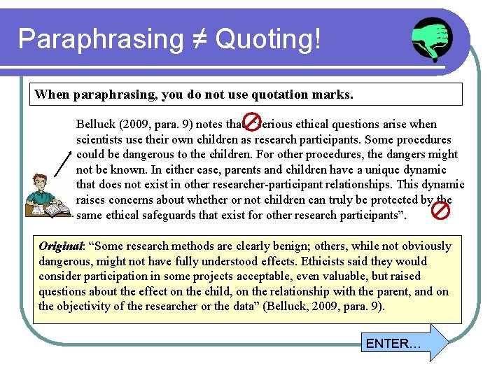 Paraphrasing ≠ Quoting! When paraphrasing, you do not use quotation marks. Belluck (2009, para.