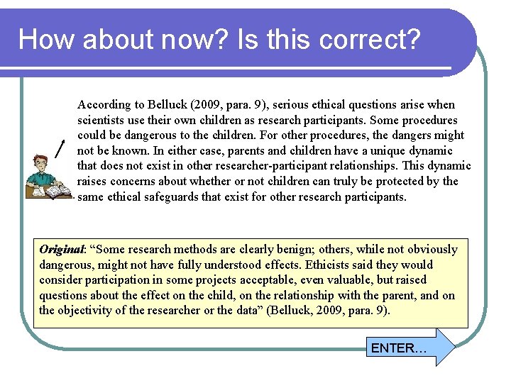 How about now? Is this correct? According to Belluck (2009, para. 9), serious ethical