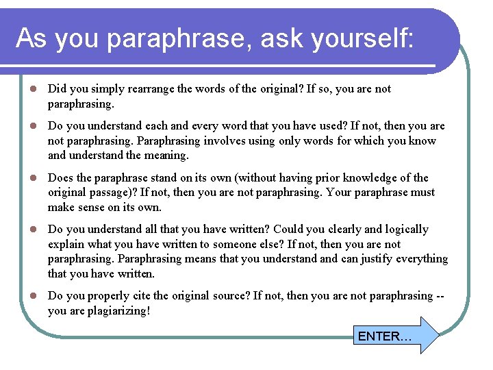 As you paraphrase, ask yourself: l Did you simply rearrange the words of the