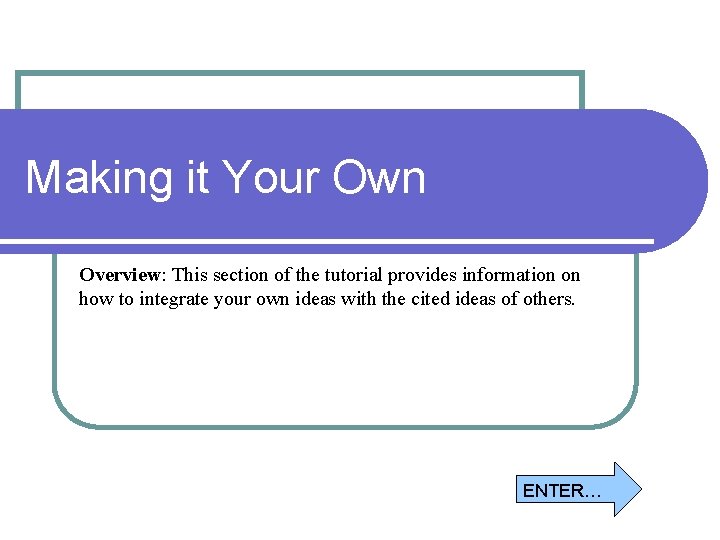 Making it Your Own Overview: This section of the tutorial provides information on how