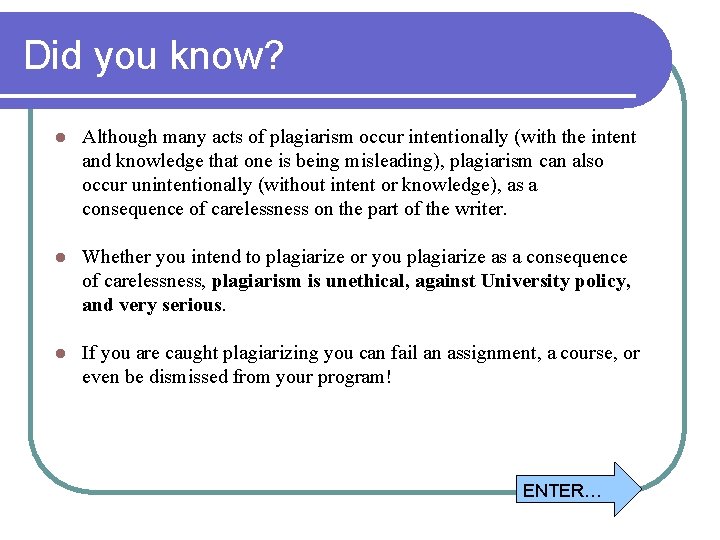 Did you know? l Although many acts of plagiarism occur intentionally (with the intent
