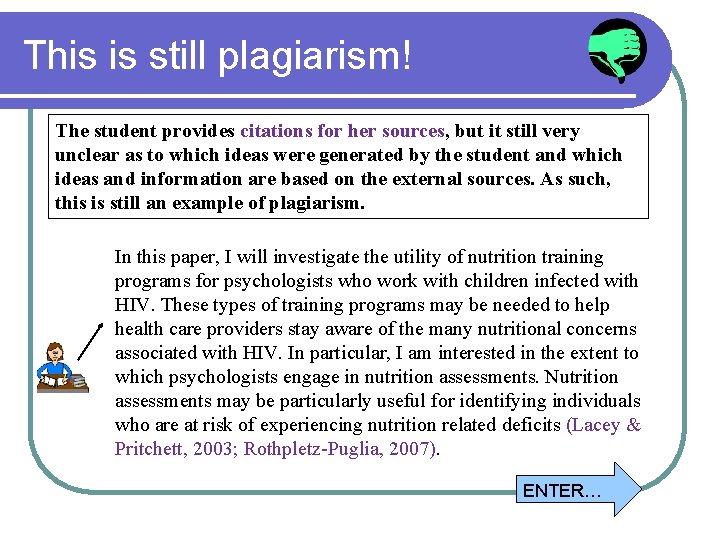 This is still plagiarism! The student provides citations for her sources, but it still