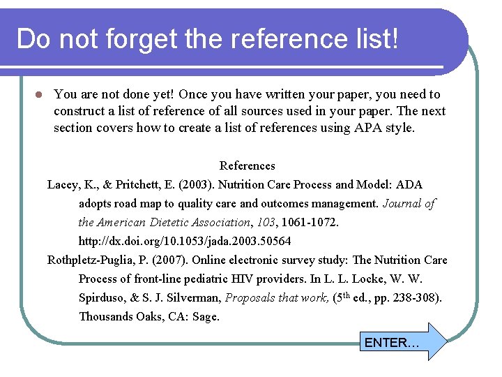 Do not forget the reference list! l You are not done yet! Once you