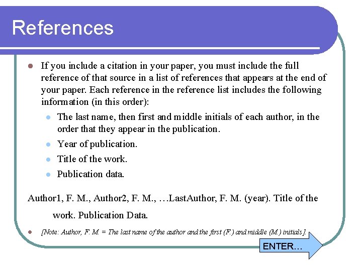References l If you include a citation in your paper, you must include the