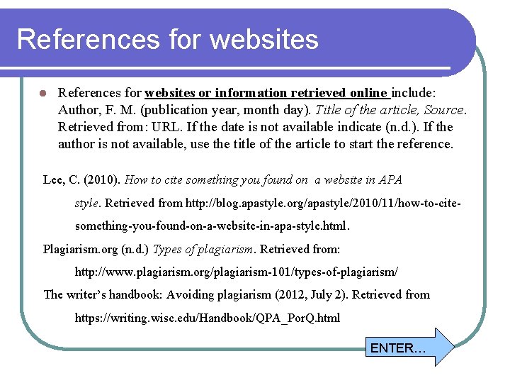 References for websites l References for websites or information retrieved online include: Author, F.