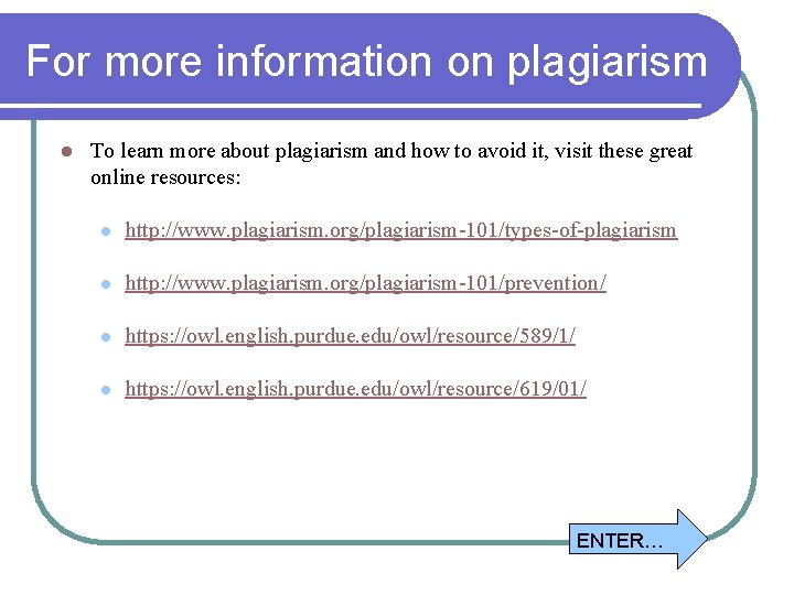 For more information on plagiarism l To learn more about plagiarism and how to