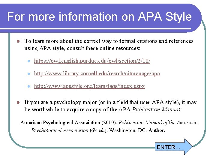 For more information on APA Style l l To learn more about the correct