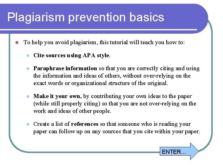 Plagiarism prevention basics l To help you avoid plagiarism, this tutorial will teach you