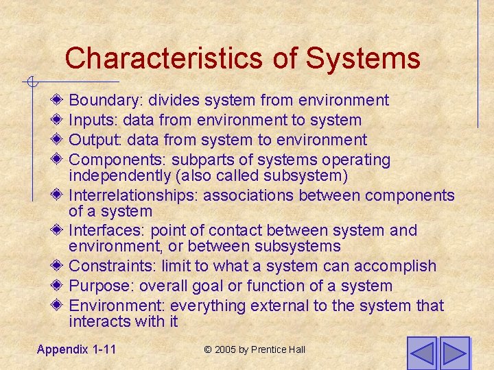 Characteristics of Systems Boundary: divides system from environment Inputs: data from environment to system