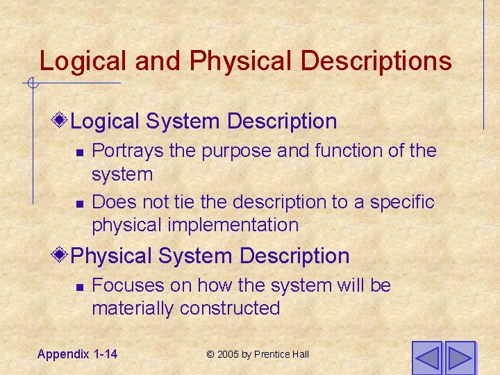 Logical and Physical Descriptions Logical System Description n n Portrays the purpose and function