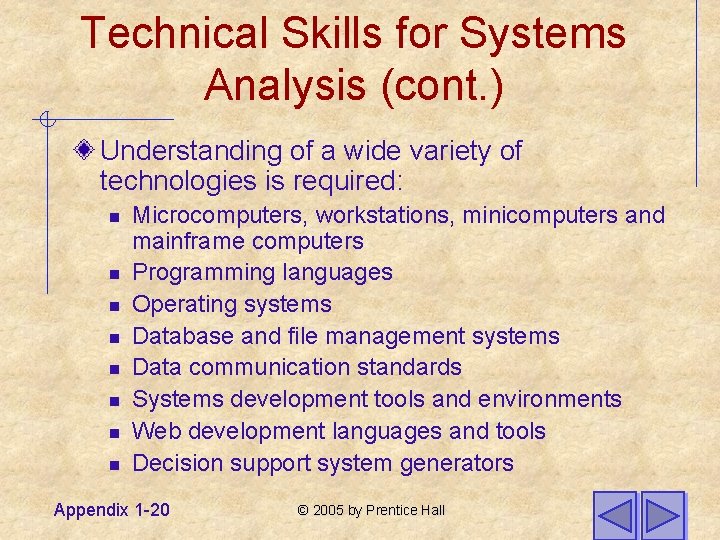Technical Skills for Systems Analysis (cont. ) Understanding of a wide variety of technologies