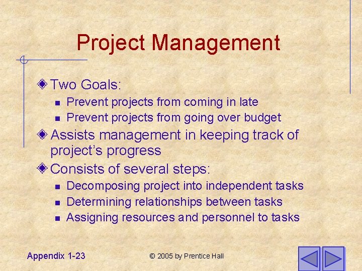 Project Management Two Goals: n n Prevent projects from coming in late Prevent projects